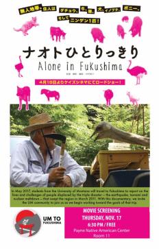 poster for Alone in Fukushima film. The film will be shown Nov. 17 at 6:30 p.m. in the Payne Native American Center, room 11.
